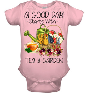 A Good Day Starts With Tea And Garden  Special Custom Design Baby Onesie