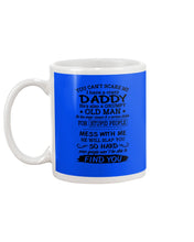 Load image into Gallery viewer, You Can&#39;t Scare Me I Have A Crazy Daddy Mug
