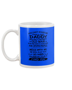 You Can't Scare Me I Have A Crazy Daddy Mug