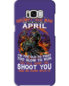 A Grumpy Old Man Was Born In April Will Shoot You For Birthday Gift Phone case