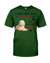 Load image into Gallery viewer, A Woman Can't Survive On Self-quarantine Alone Also Needs Golden Doodle Guys Tee
