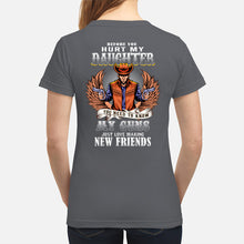 Load image into Gallery viewer, Before You Hurt My Daughter  You Need To Know My Guns Just Love Ladies Tee
