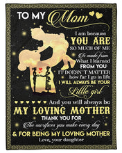 Load image into Gallery viewer, You Will Always Be My Loving Mother Daughter Gift For Mom Fleece Blanket
