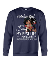 Load image into Gallery viewer, Birthday Gift For October Girl I'm Living My Best Life I Ain't Goin' Back Sweatshirt
