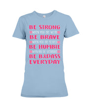 Load image into Gallery viewer, Be Strong Be Brave Be Humble  Breast Cancer Awareness Custom Design Ladies Tee
