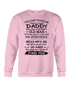 You Can't Scare Me I Have A Crazy Daddy Sweatshirt