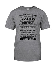 Load image into Gallery viewer, You Can&#39;t Scare Me I Have A Crazy Daddy Guys Tee
