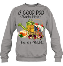 Load image into Gallery viewer, A Good Day Starts With Tea And Garden  Special Custom Design Sweatshirt
