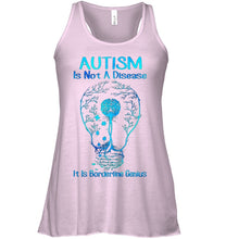 Load image into Gallery viewer, Autism Is Not A Disease It's Borderline Genius Special Custom Design Ladies Flowy Tank
