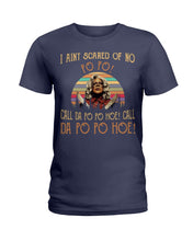 Load image into Gallery viewer, I Aint Scared Of No Po Po Call Da Po Po Retro Vintage Ladies Tee
