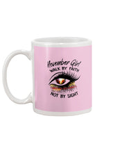 Load image into Gallery viewer, Birthday Gift For November Girl Walk By Faith Not By Sight Mug
