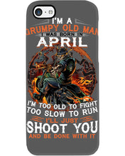 Load image into Gallery viewer, A Grumpy Old Man Was Born In April Will Shoot You For Birthday Gift Phone case
