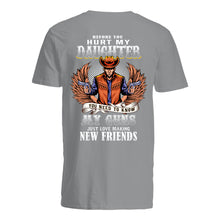 Load image into Gallery viewer, Before You Hurt My Daughter  You Need To Know My Guns Just Love Guys V-Neck
