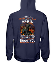 Load image into Gallery viewer, A Grumpy Old Man Was Born In April Will Shoot You For Birthday Gift Hoodie
