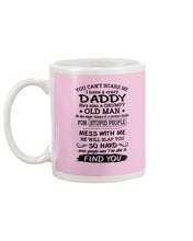 Load image into Gallery viewer, You Can&#39;t Scare Me I Have A Crazy Daddy Mug
