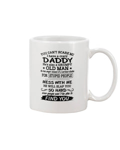 You Can't Scare Me I Have A Crazy Daddy Mug