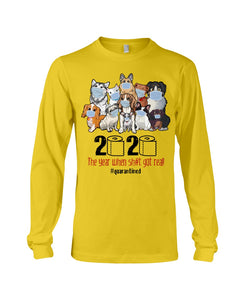 2020 The Year When Shit Got Real Special Custom Design Unisex Long Sleeve