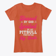 Load image into Gallery viewer, Blessed By God Spoiled By My Pitbull Protected By Both Ladies Tee
