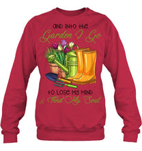 Load image into Gallery viewer, And Into The Garden I Go To Lose My Mind And I Find My Soul Sweatshirt
