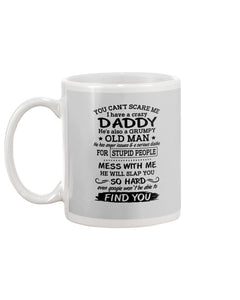 You Can't Scare Me I Have A Crazy Daddy Mug