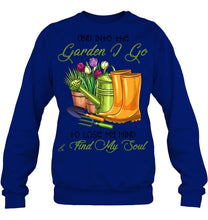 Load image into Gallery viewer, And Into The Garden I Go To Lose My Mind And I Find My Soul Sweatshirt
