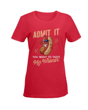 Load image into Gallery viewer, Admit It You Want To Taste My Wiener Gift For Friends Ladies Tee
