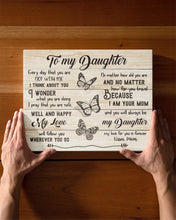 Load image into Gallery viewer, Because I Am Your Mom Gift For Daughter Matte Canvas
