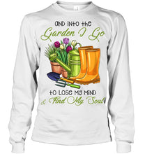 Load image into Gallery viewer, And Into The Garden I Go To Lose My Mind And I Find My Soul Unisex Long Sleeve
