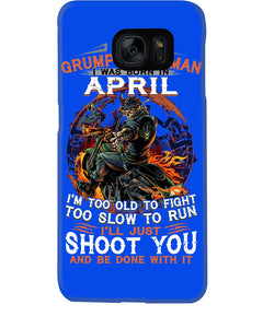A Grumpy Old Man Was Born In April Will Shoot You For Birthday Gift Phone case