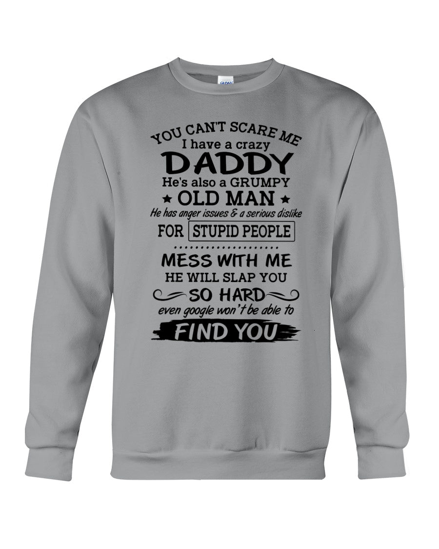 You Can't Scare Me I Have A Crazy Daddy Sweatshirt