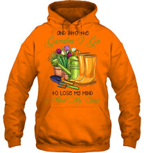 Load image into Gallery viewer, And Into The Garden I Go To Lose My Mind And I Find My Soul Hoodie
