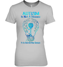 Load image into Gallery viewer, Autism Is Not A Disease It's Borderline Genius Special Custom Design Ladies Tee
