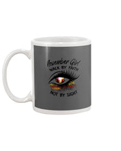 Load image into Gallery viewer, Birthday Gift For November Girl Walk By Faith Not By Sight Mug
