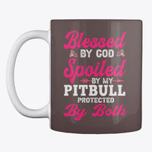 Load image into Gallery viewer, Blessed By God Spoiled By My Pitbull Protected By Both Mug
