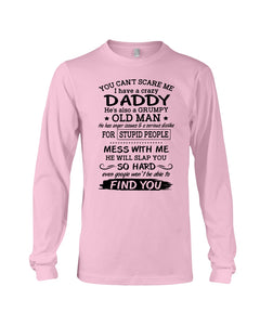 You Can't Scare Me I Have A Crazy Daddy Unisex Long Sleeve