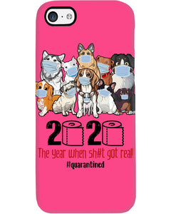 2020 The Year When Shit Got Real Special Custom Design Phone case