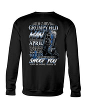 Load image into Gallery viewer, April Grumpy Old Man Will Shoot You Trending For Birthday Gift Sweatshirt
