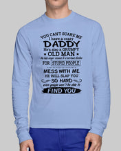 Load image into Gallery viewer, You Can&#39;t Scare Me I Have A Crazy Daddy Unisex Long Sleeve
