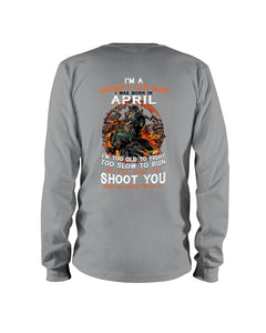 A Grumpy Old Man Was Born In April Will Shoot You For Birthday Gift Unisex Long Sleeve
