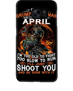 A Grumpy Old Man Was Born In April Will Shoot You For Birthday Gift Phone case
