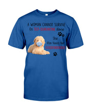 Load image into Gallery viewer, A Woman Can't Survive On Self-quarantine Alone Also Needs Golden Doodle Guys Tee
