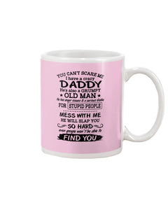 You Can't Scare Me I Have A Crazy Daddy Mug