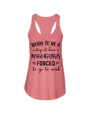 Load image into Gallery viewer, Born To Be A Stay At Home Mamasaurus Forced To Go To Work Ladies Flowy Tank
