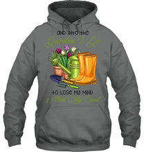 Load image into Gallery viewer, And Into The Garden I Go To Lose My Mind And I Find My Soul Hoodie
