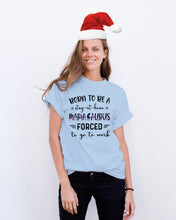 Load image into Gallery viewer, Born To Be A Stay At Home Mamasaurus Forced To Go To Work Guys Tee
