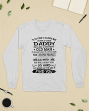 Load image into Gallery viewer, You Can&#39;t Scare Me I Have A Crazy Daddy Unisex Long Sleeve
