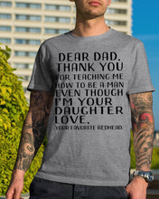 Load image into Gallery viewer, Gift For Dad Thank You For Teaching Me How To Be A Man Guys Tee
