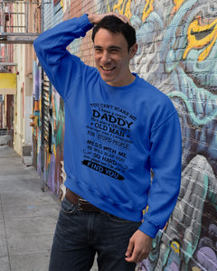 You Can't Scare Me I Have A Crazy Daddy Sweatshirt