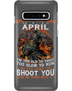 A Grumpy Old Man Was Born In April Will Shoot You For Birthday Gift Phone case