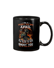 Load image into Gallery viewer, A Grumpy Old Man Was Born In April Will Shoot You For Birthday Gift Mug
